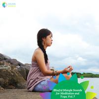 Blissful Mangle Sounds for Meditation and Yoga, Vol. 7