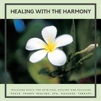 Healing With The Harmony (Relaxing Music For Spiritual Healing And Relaxing) (Peace, Pranic Healing, Spa, Massage, Therapy)