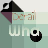 Derail Wha