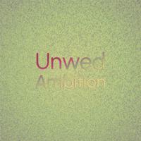 Unwed Ambition