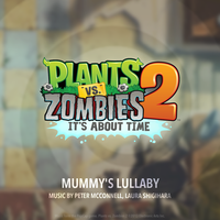 Plants vs. Zombies 2: It's About Time Original Soundtracks: Mummy's Lullaby