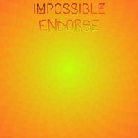 Impossible Endorse