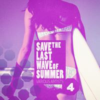 Save the Last Wave of Summer, 4 (Deep & House Grooves)