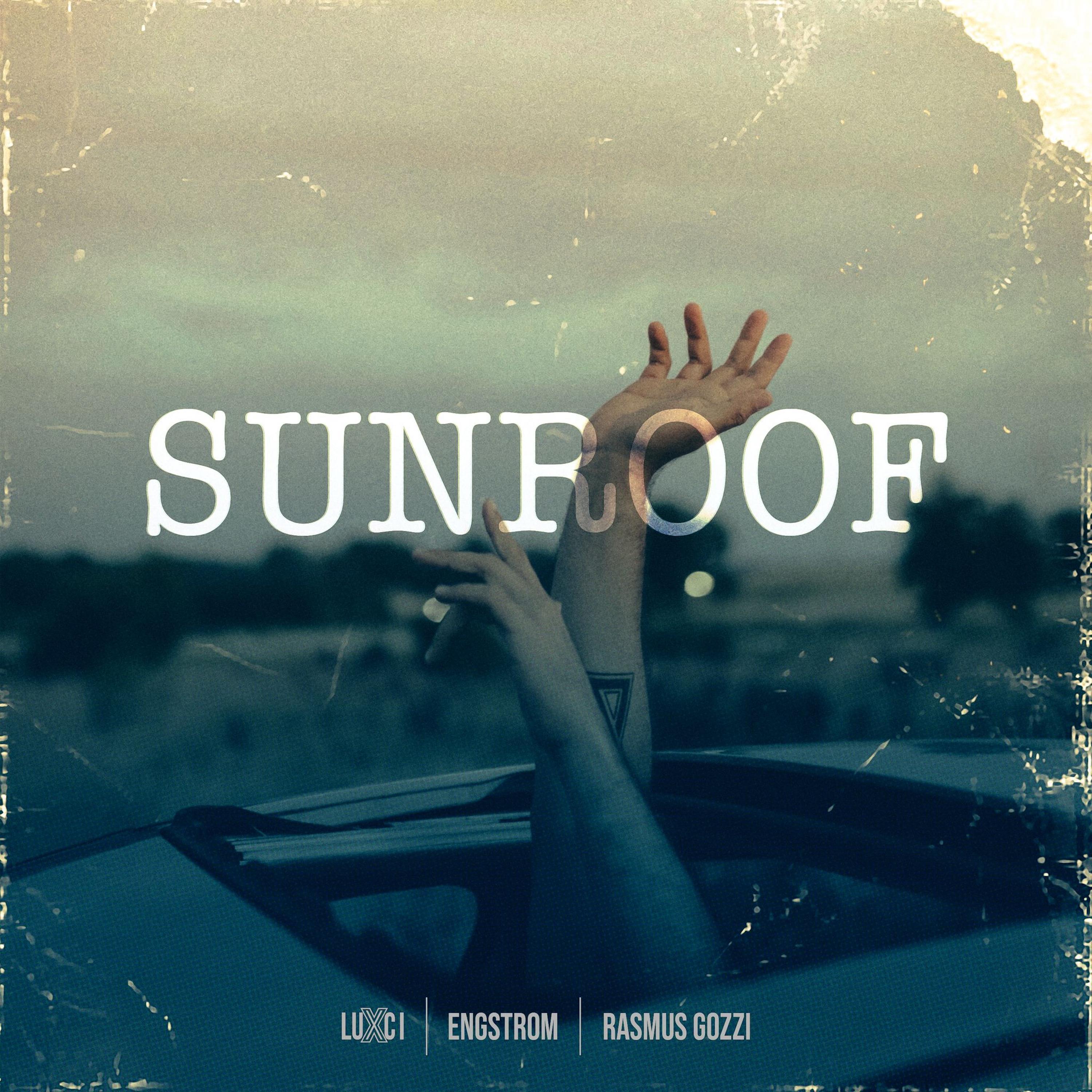 Sunroof - LuXci、Engstrom、Rasmus Gozzi封面