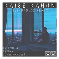 Kaise Kahun (Blindfolds Remix)