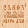 2Lson - Slow Jam