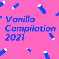 Vanilla Compilation 2021