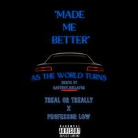 Made Me Better (feat. Professor Low)