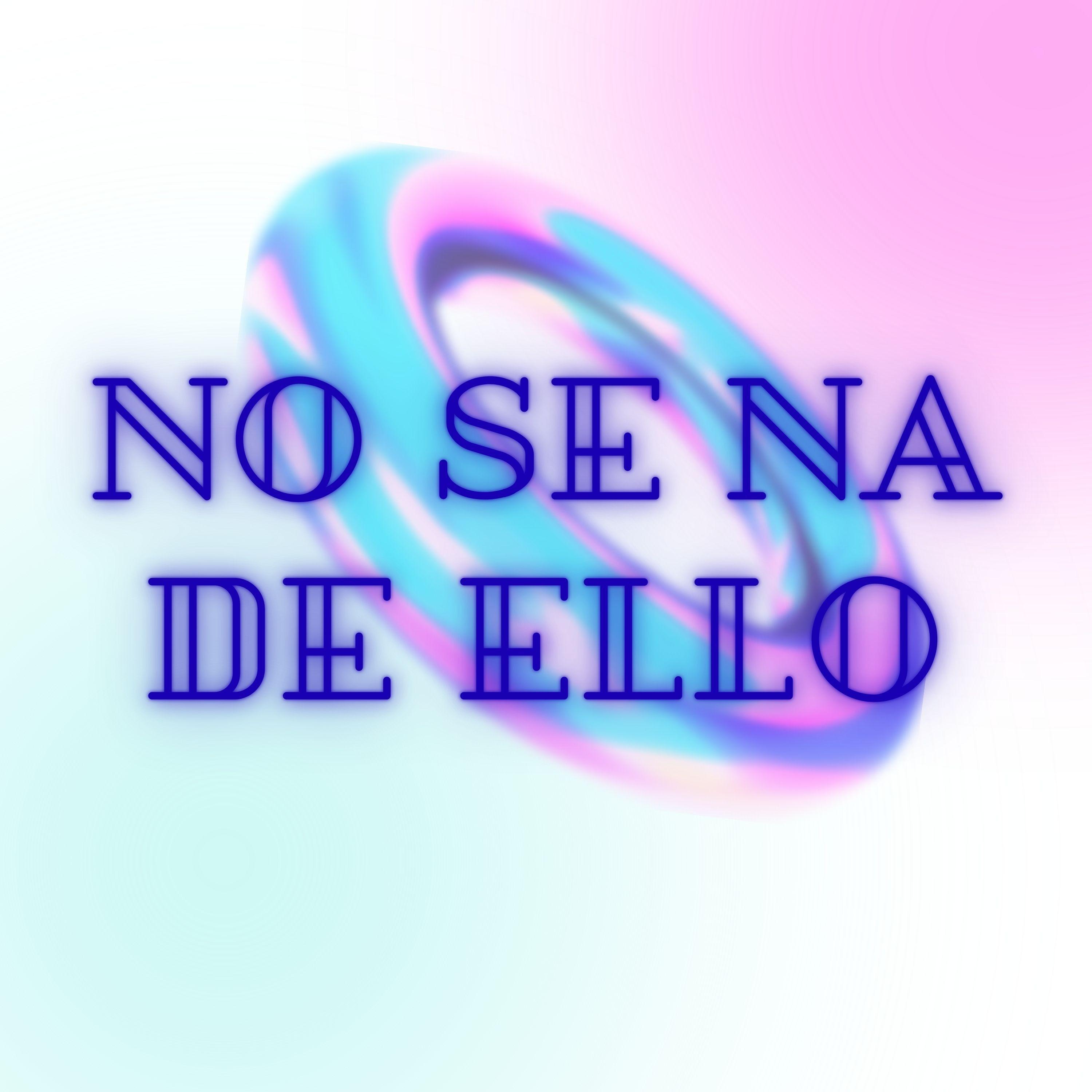 No Se Na De Ello