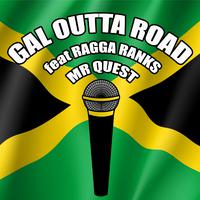 Gal Outta Road (feat. Ragga Ranks)