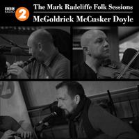 The Mark Radcliffe Folk Sessions: Mcgoldrick Mccusker Doyle (Live)