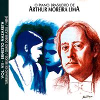 O Piano Brasileiro de Arthur Moreira Lima: Ernesto Nazareth, Vol. 7