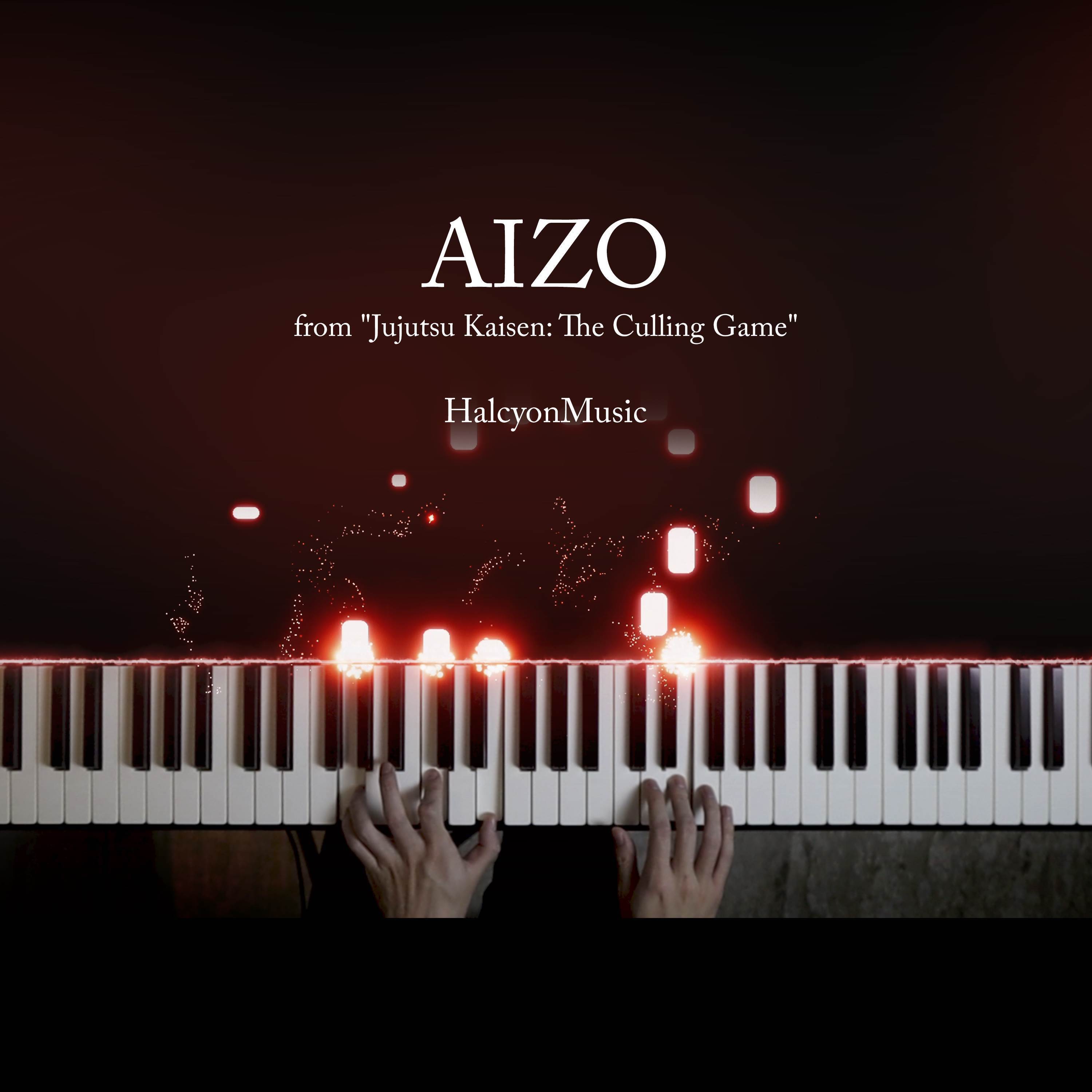 AIZO (from "Jujutsu Kaisen: The Culling Game") (Piano Version)_HalcyonMusic_AIZO (from "Jujutsu Kaisen: The Culling Game") (Piano Version) | 在线播放_AIZO (from "Jujutsu Kaisen: The Culling Game") (Piano Version)歌词_AIZO (from "Jujutsu Kaisen: The Culling Game") (Piano Version)下载 | 网易云音乐