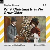 What Christmas Is as We Grow Older