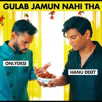 Gulab Jamun Nahi Tha (feat. Onlydesi)