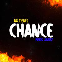 No Tienes Chance