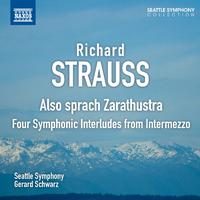 STRAUSS, R.: Also sprach Zarathustra / Intermezzo: 4 Symphonic Interludes (Seattle Symphony, Schwarz)