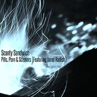 Scanty Sandwich - Pills, Porn & Scissors (Featuring Jared Radish)