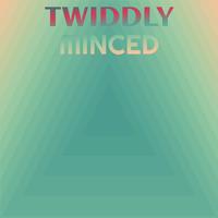 Twiddly Minced