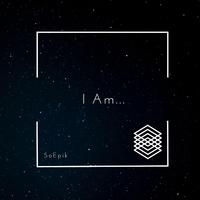 I Am...