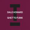 Dale Howard - Ghetto Funk (Extended Mix)