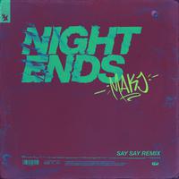 Night Ends (SAY SAY Remix)