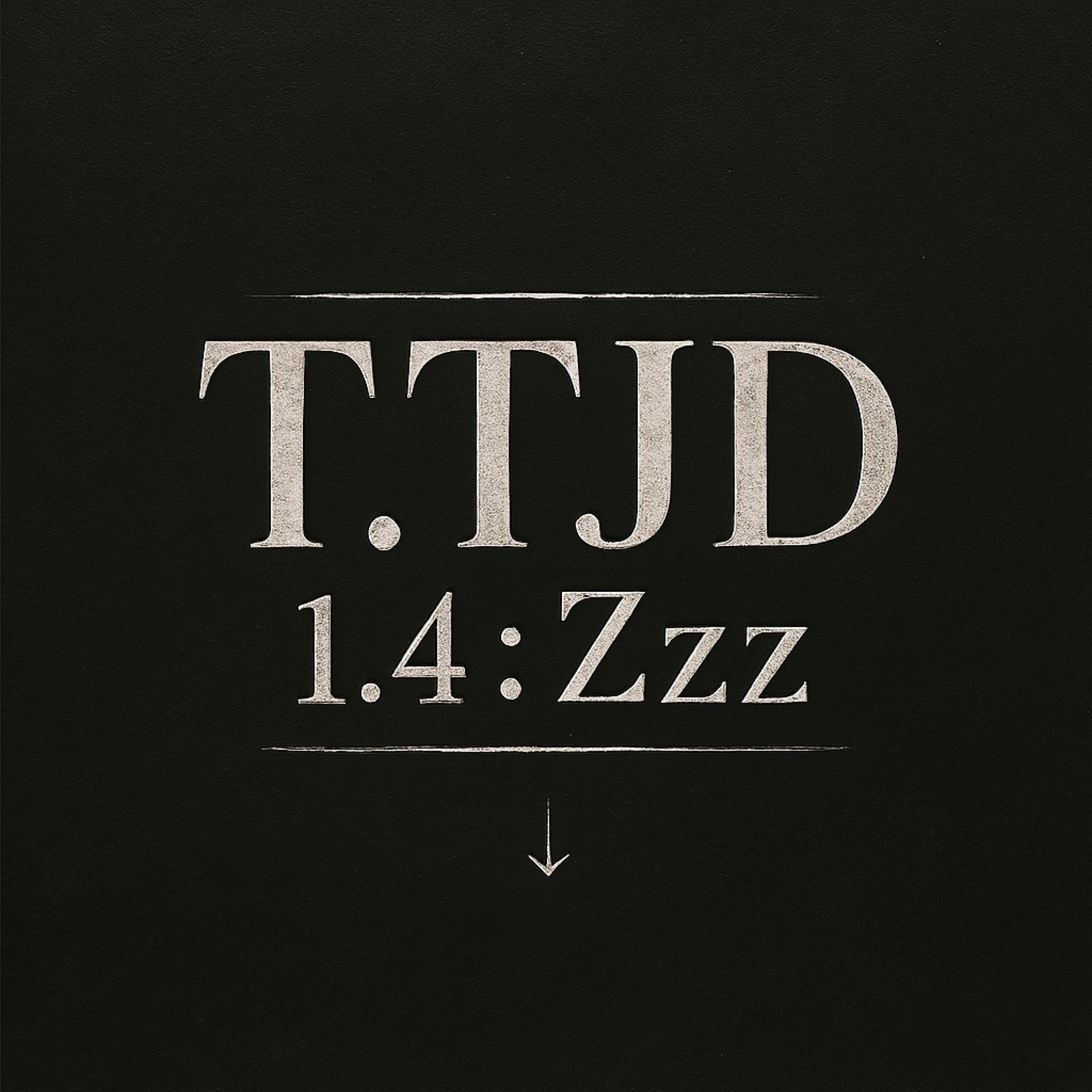 TTJD 1.4 : Zzz