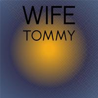 Wife Tommy