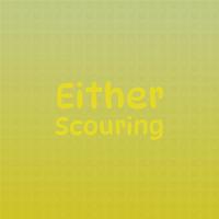 Either Scouring