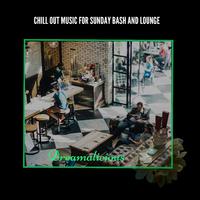 Chill Out Music For Sunday Bash And Lounge