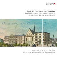 BACH, J.S.: Violin and Fortepiano Arrangements (Bach in romantischer Manier) (Hirasaki, Schornsheim)