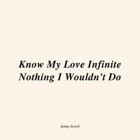 Know My Love Infinite Nothing I Wouldn't Do