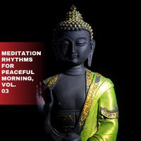 Meditation Rhythms for Peaceful Morning, Vol. 03