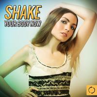 Shake Your Body Now