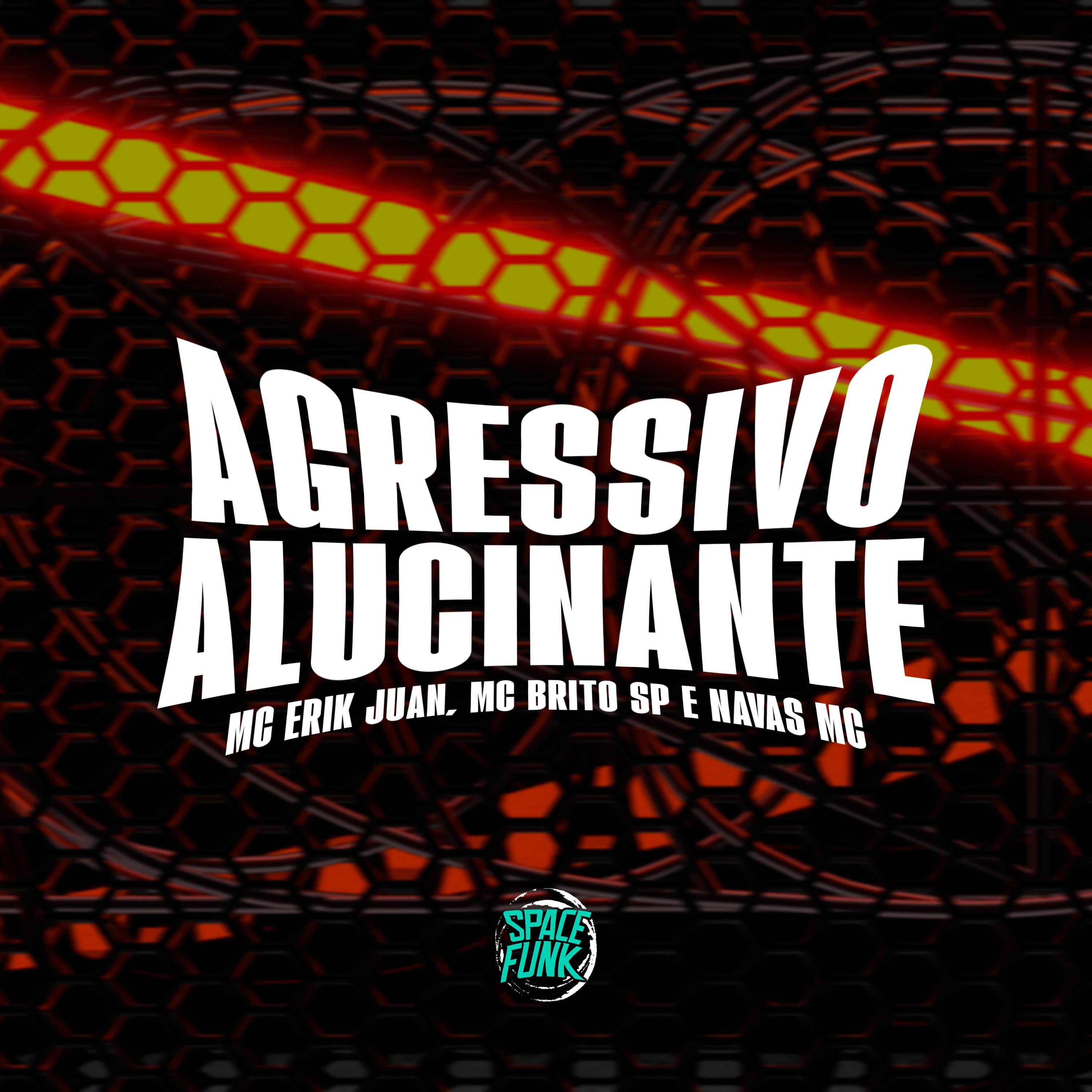 Agressivo Alucinante