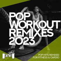 Pop Workout Remixes 2023 - Pop Hits Remixes for Fitness and Cardio