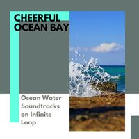 Cheerful ocean Bay - Ocean Water Soundtracks on Infinite Loop