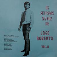 Os Sucessos na Voz de José Roberto, Vol. II