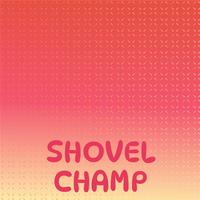 Shovel Champ