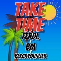 Take Time (feat. BlckSzn, Ferdi., BM & BLXCKYOUNGER)