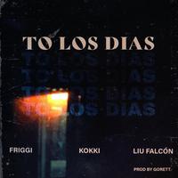 To los dias (feat. kokki, Friggi, Liu Falcon & GoreTT)