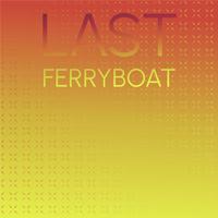 Last Ferryboat