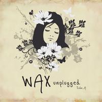 WAX Unplugged Side A