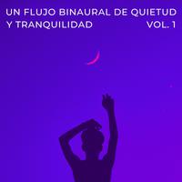 Un Flujo Binaural De Quietud Y Tranquilidad Vol. 1