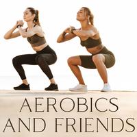 Aerobics and Friends