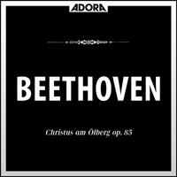 Beethoven: Christus am Ölberg, Op. 85