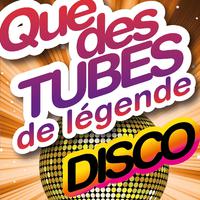 Que des tubes de légende (DISCO)