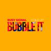 Busy Signal - Bubble It