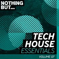 Nothing But... Tech House Essentials, Vol. 07