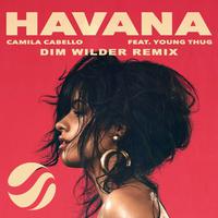 Havana (feat. Young Thug) [Dim Wilder Remix]